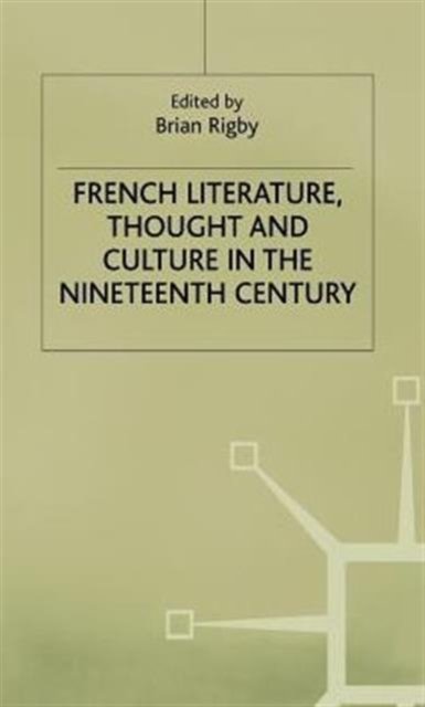 French Literature, Thought and Culture in the Nineteenth Century