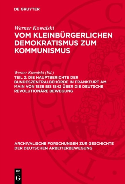 Die Hauptberichte Der Bundeszentralbehorde in Frankfurt Am Main Von 1838 Bis 1842 Uber Die Deutsche Revolutionare Bewegung