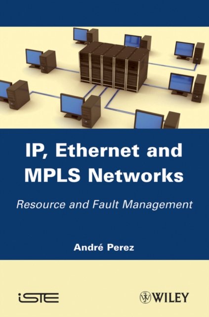 IP Ethernet and MPLS Networks – Resource and Fault  Management