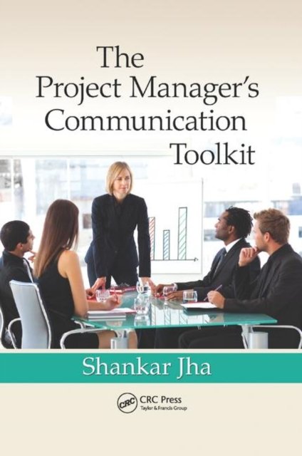 The Project Manager''s Communication Toolkit