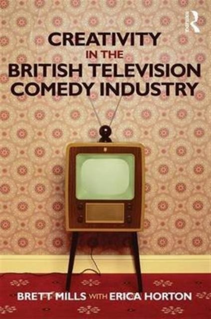 Creativity in the British Television Comedy Industry