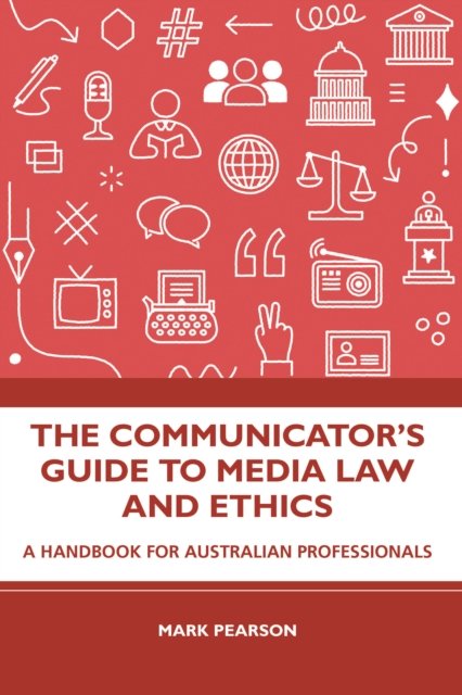 The Communicator''s Guide to Media Law and Ethics