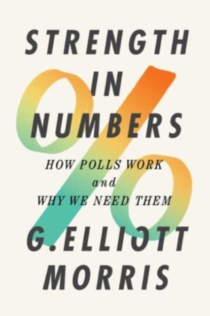 Strength in Numbers – How Polls Work and Why We Need Them