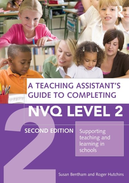 A Teaching Assistant''s Guide to Completing NVQ Level 2