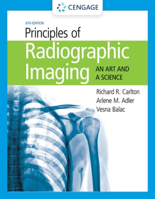 Student Workbook for Carlton/Adler/Balac''s Principles of Radiographic Imaging: An Art and A Science