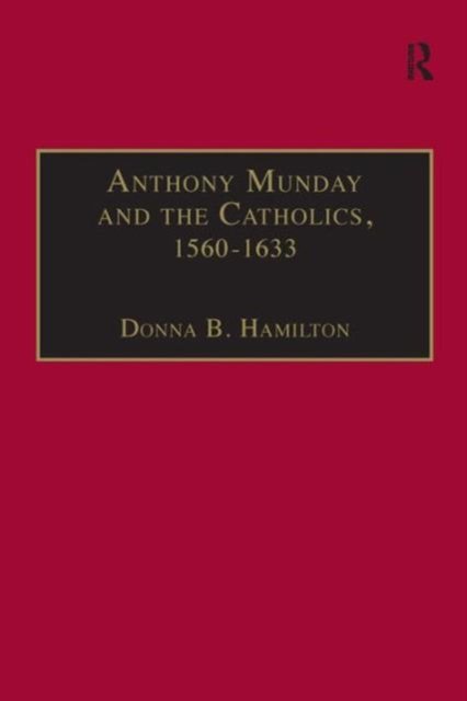 Anthony Munday and the Catholics, 1560–1633