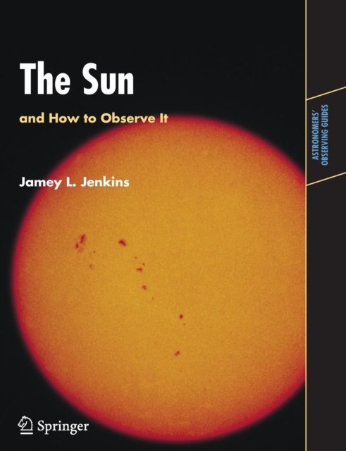 The Sun and How to Observe It