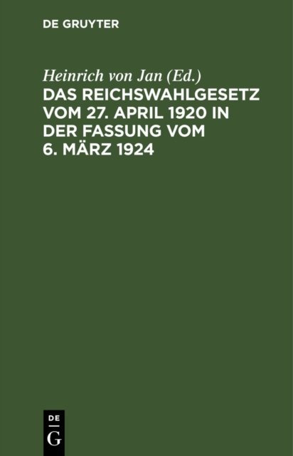 Das Reichswahlgesetz Vom 27. April 1920 in Der Fassung Vom 6. Marz 1924