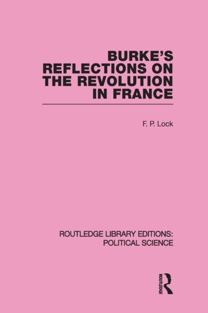 Burke''s Reflections on the Revolution in France (Routledge Library Editions: Political Science Volume 28)