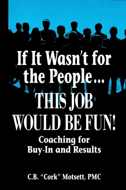 If It Wasn''t For the People...This Job Would Be Fun