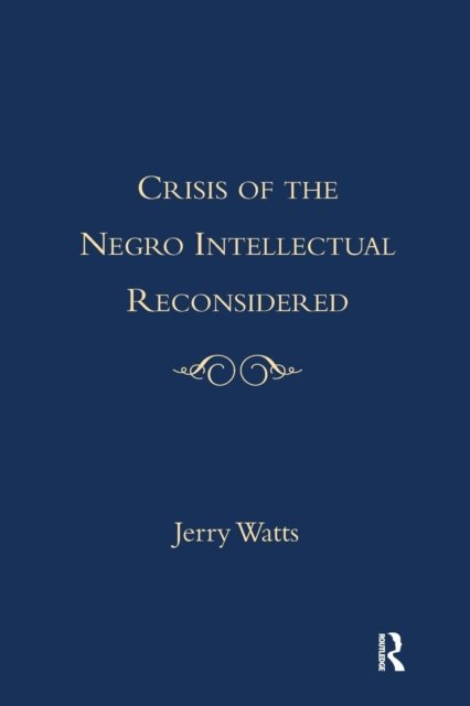 The Crisis of the Negro Intellectual Reconsidered