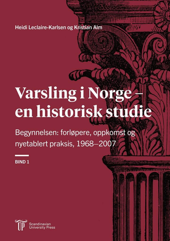 Varsling i Norge – en historisk studie - Bind 1 : Begynnelsen: forløpere, oppkomst og nyetablert praksis, 1968–2007