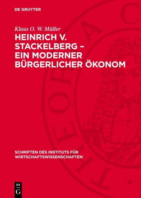Heinrich V. Stackelberg - Ein Moderner Burgerlicher Okonom