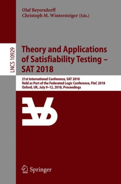 Theory and Applications of Satisfiability Testing - SAT 2018