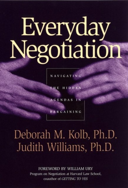 Everyday Negotiation – Navigating the Hidden Agendas in Bargaining