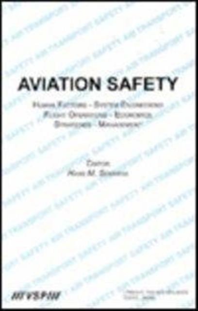 Aviation Safety, Human Factors - System Engineering - Flight Operations - Economics - Strategies - Management