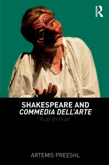 Shakespeare and Commedia dell''Arte