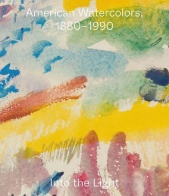 American Watercolors, 1880–1990 – Into the Light