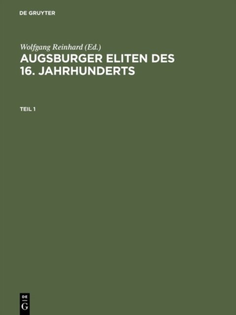 Augsburger Eliten DES 16. Jahrhunderts Prosopographie Wirtschaftlicher Und Politischer Fuehrungsgruppen