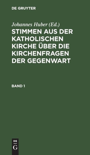 Stimmen Aus Der Katholischen Kirche Uber Die Kirchenfragen Der Gegenwart. Band 1