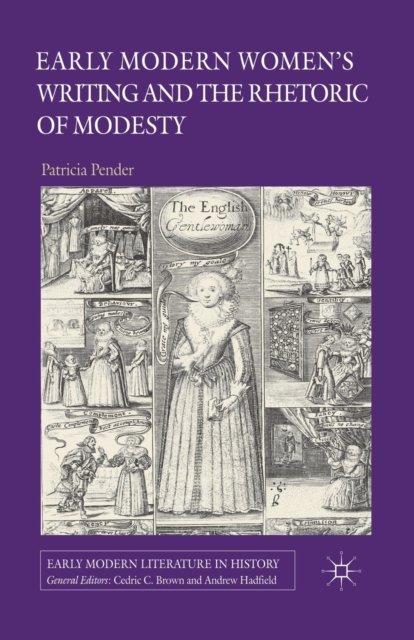 Early Modern Women''s Writing and the Rhetoric of Modesty