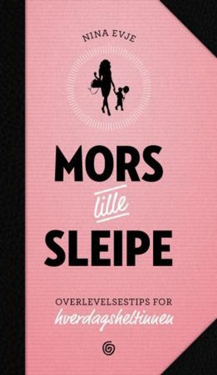 Mors lille sleipe - overlevelsestips for hverdagsheltinnen
