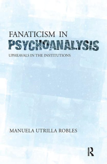 Upheavals in the Psychoanalytical Institutions
