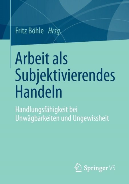 Arbeit als Subjektivierendes Handeln