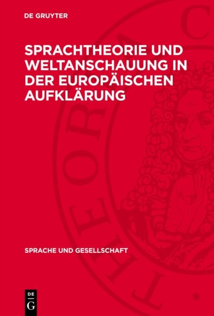 Sprachtheorie Und Weltanschauung in Der Europaischen Aufklarung
