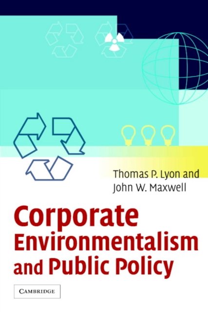Corporate Environmentalism and Public Policy