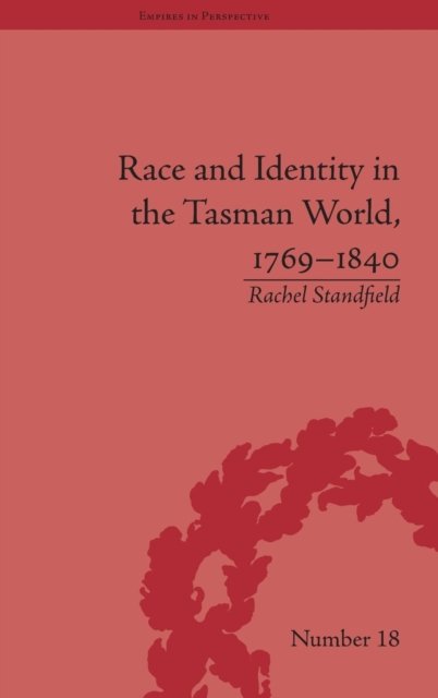 Race and Identity In The Tasman World, 1769-1840