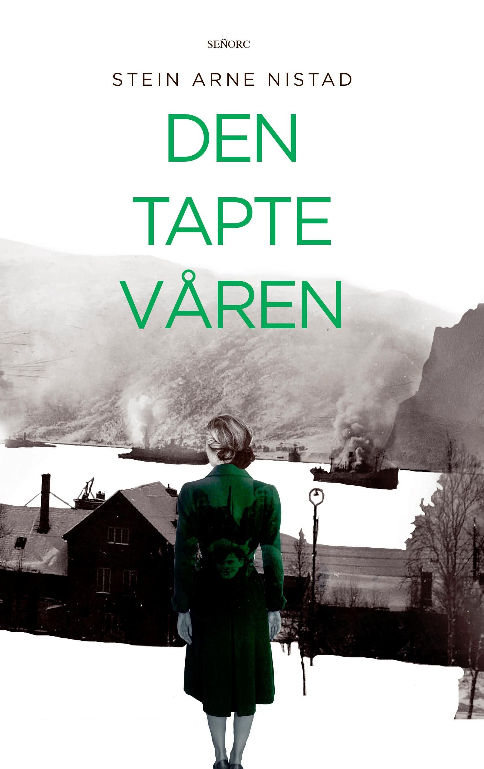 Den tapte våren - roman : inspirert av virkelige hendelser i Ofotfjorden og Narvik fra 9. april til - 10. juni 1940
