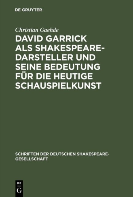 David Garrick als Shakespeare-Darsteller und seine Bedeutung fur die heutige Schauspielkunst