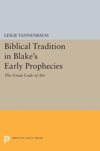 Biblical Tradition in Blake's Early Prophecies