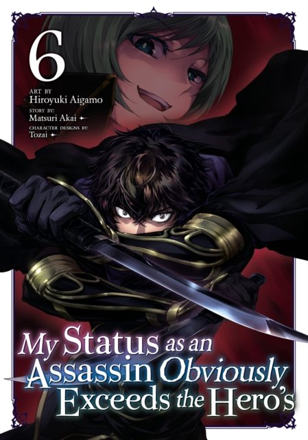 My Status as an Assassin Obviously Exceeds the Hero''s (Manga) Vol. 6