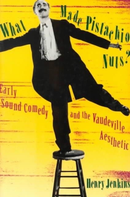 What Made Pistachio Nuts? – Early Sound Comedy & the Vaudeville Aesthetic (Paper)