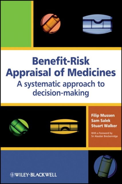 Benefit–Risk Appraisal of Medicines – A Systematic  Approach to Decision–Making