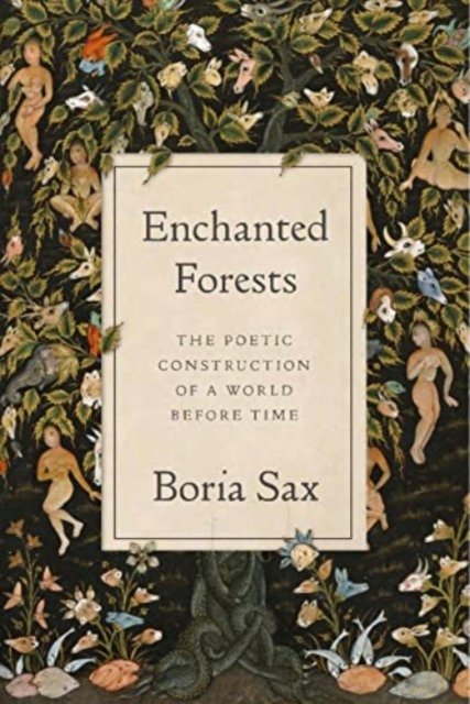 Enchanted Forests – The Poetic Construction of a World before Time