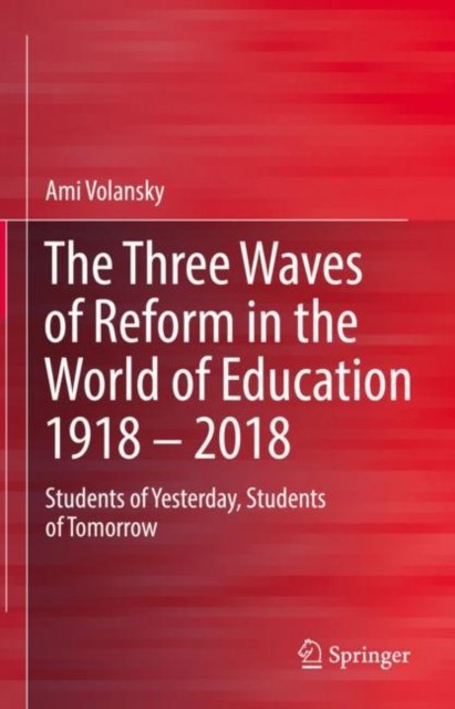 The Three Waves of Reform in the World of Education 1918 – 2018