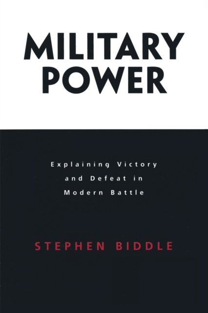 Military Power – Explaining Victory and Defeat in Modern Battle