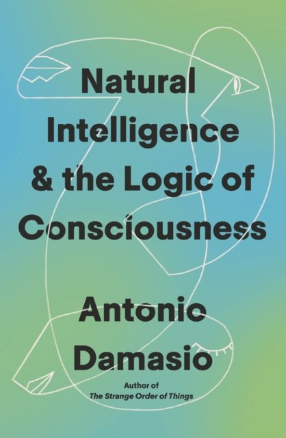 Natural Intelligence and the Logic of Consciousness