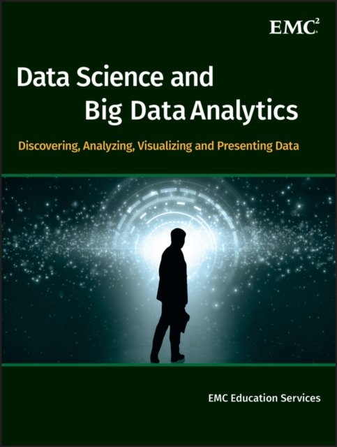 Data Science & Big Data Analytics – Discovering, A nalyzing, Visualizing and Presenting Data
