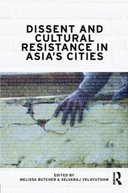 Dissent and Cultural Resistance in Asia''s Cities