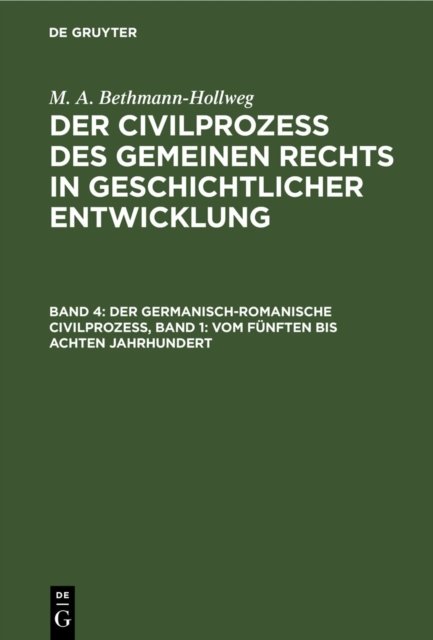 Der Germanisch-Romanische Civilprozeß, Band 1: Vom Funften Bis Achten Jahrhundert