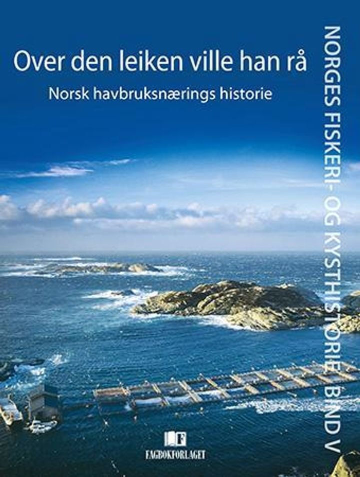 Over den leiken ville han rå - Norsk havbruksnærings historie