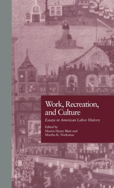 Work, Recreation, and Culture