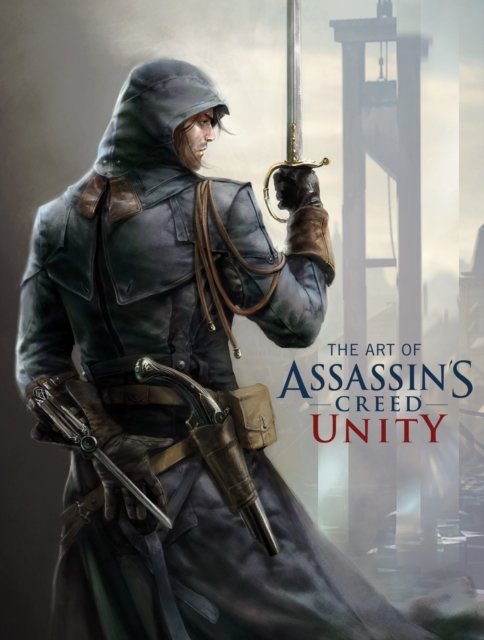 The Art of Assassin''s Creed: Unity