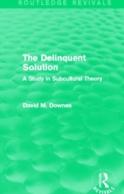 The Delinquent Solution (Routledge Revivals)