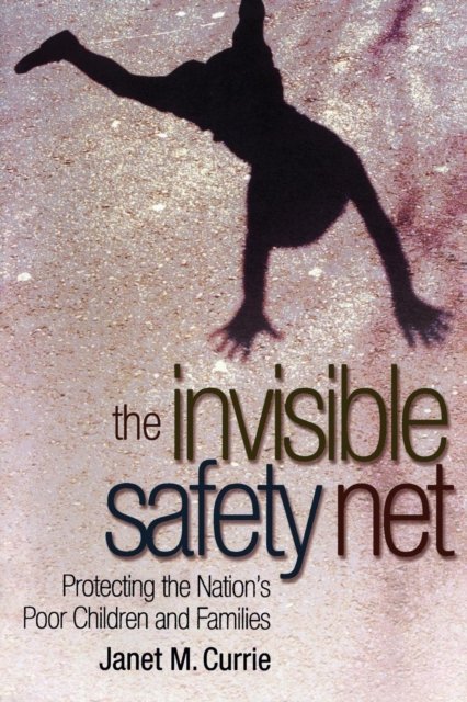 The Invisible Safety Net – Protecting the Nation`s Poor Children and Families