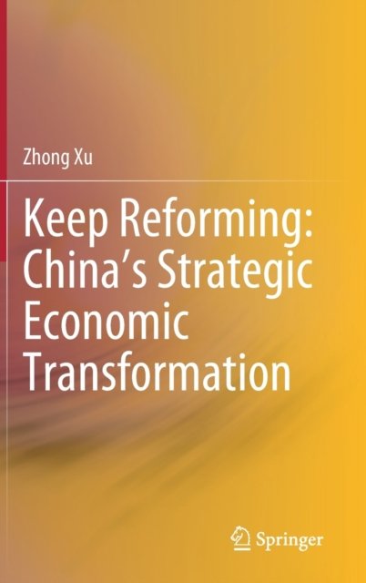Keep Reforming: China’s Strategic Economic Transformation